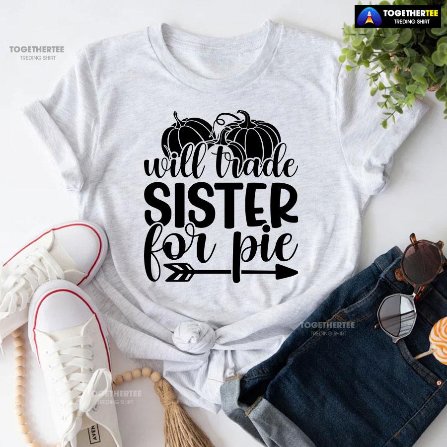Will Trade Sister For Pie T-Shirt - Image 5