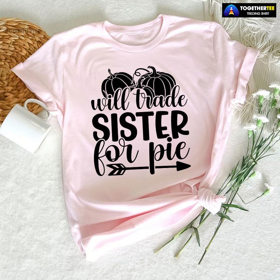 Will Trade Sister For Pie T-Shirt - Image 6