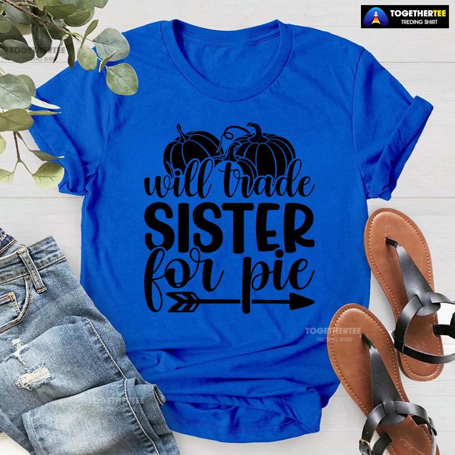 Will Trade Sister For Pie T-Shirt - Image 7