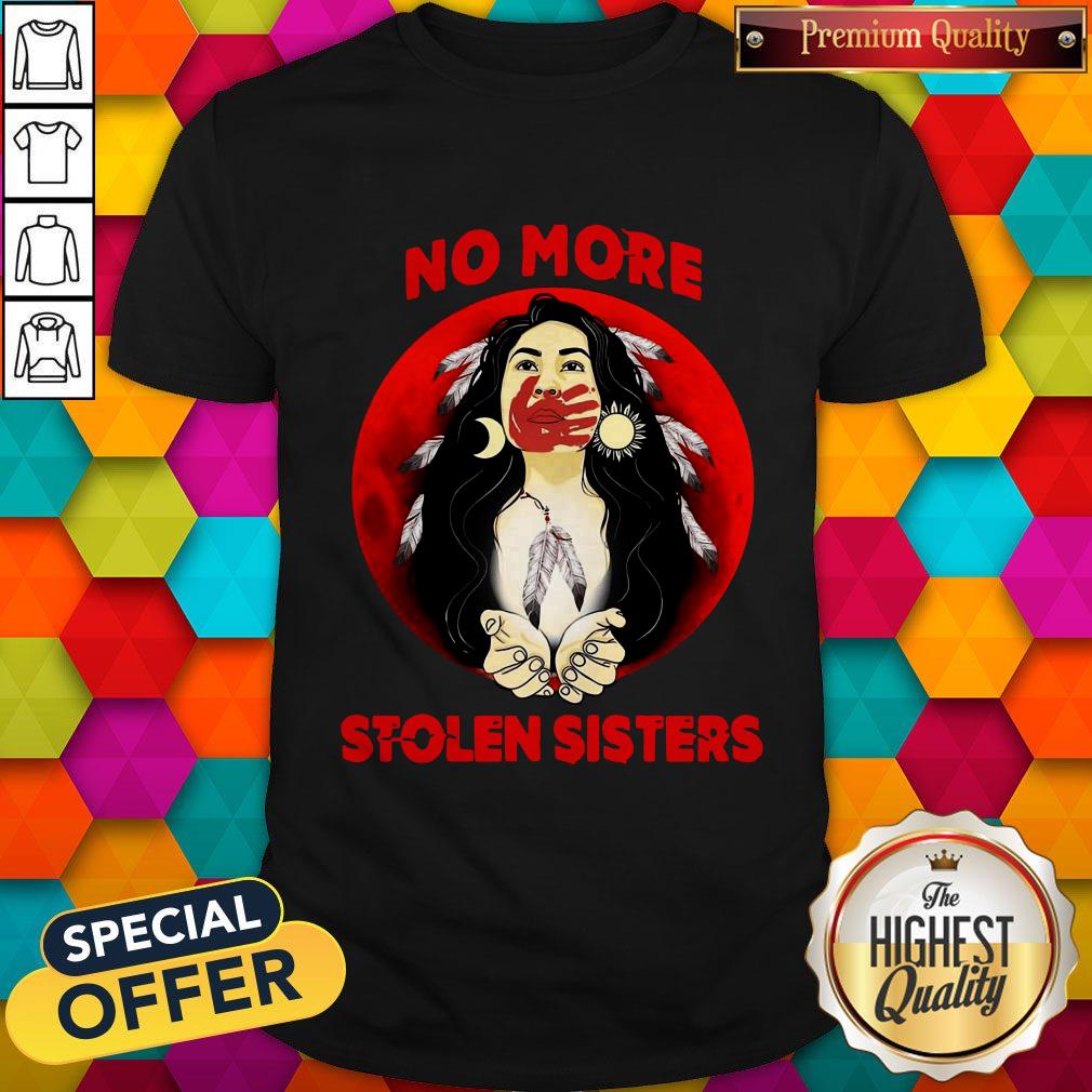 Native Americans No More Stolen Sisters Shirt