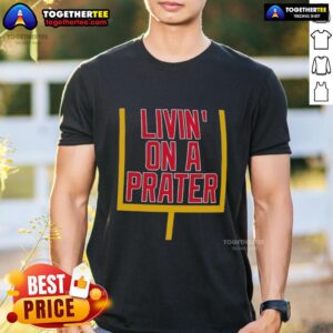 Nice Livin' On A Prater Buffalo Bills T-Shirt