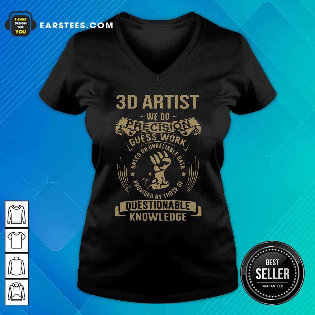 Hot 3D Artist We Do Precision Guess Work Questionable Knowledge Shirt - Image 3