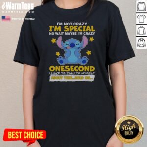 Alternative view of Hot Stitch Lilo And Stitch I Am Not Crazy I Am Special No Wait Maybe I Am Crazy Onesecond Shirt