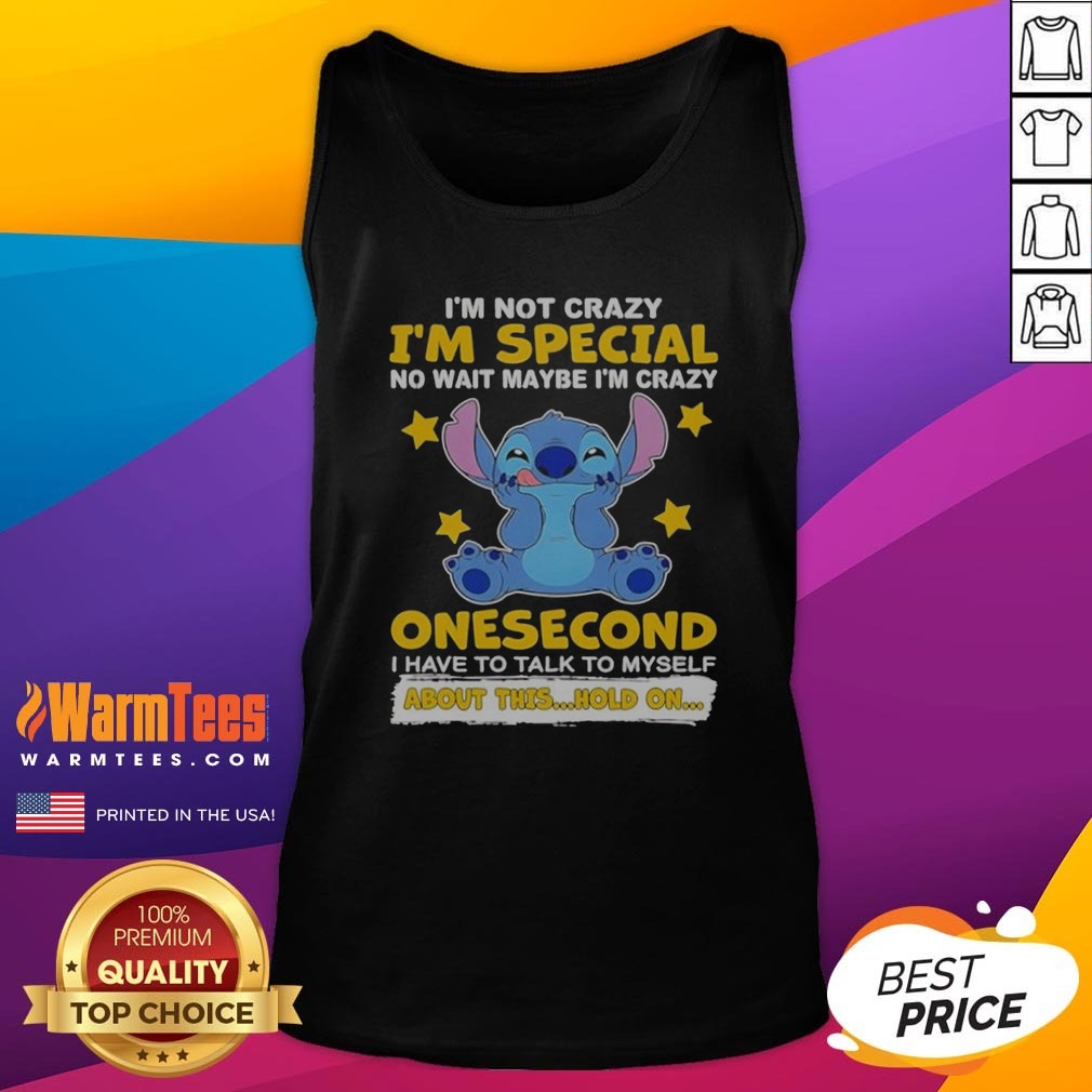 Hot Stitch Lilo And Stitch I Am Not Crazy I Am Special No Wait Maybe I Am Crazy Onesecond Shirt - Image 5