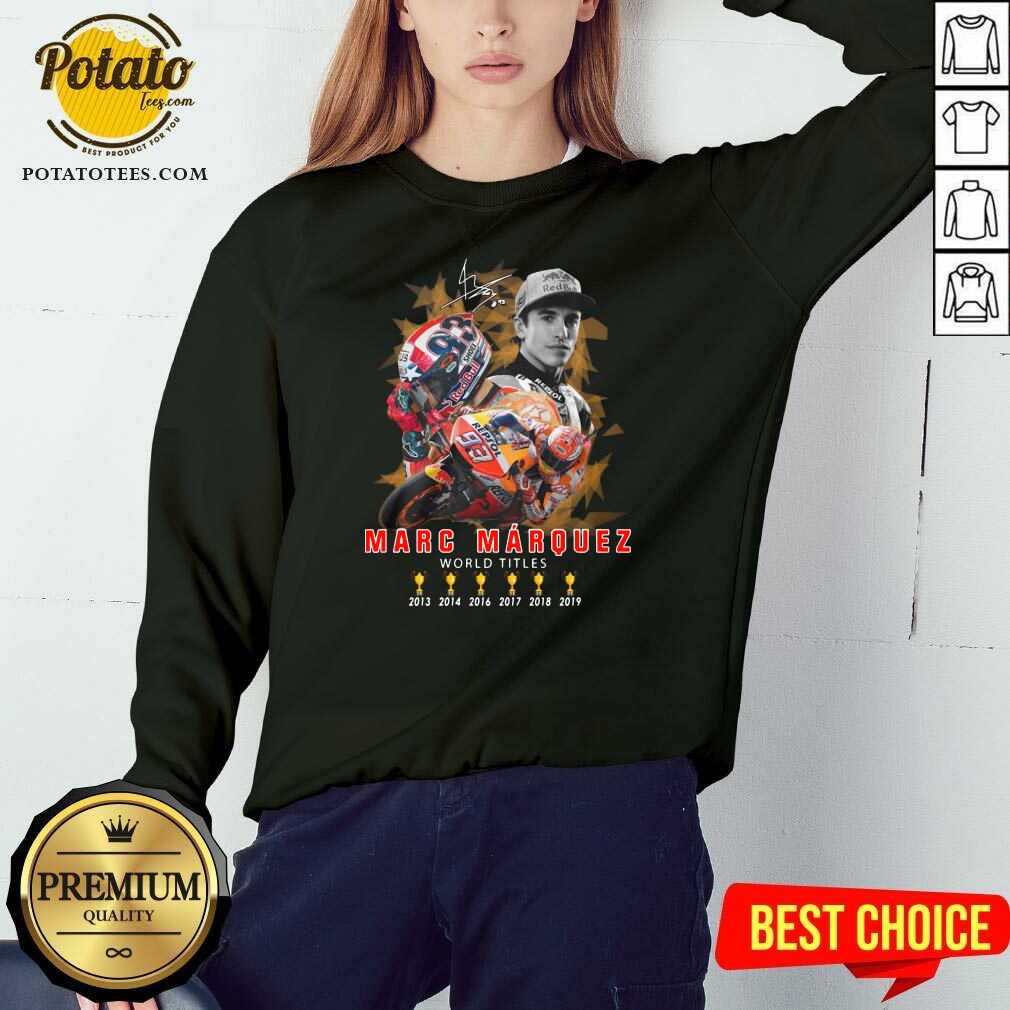 Perfect Marc Marquez World Titles 2013 2014 2016 2017 2018 2019 Signature Shirt - Image 4
