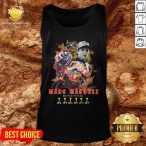 Alternative view of Perfect Marc Marquez World Titles 2013 2014 2016 2017 2018 2019 Signature Shirt
