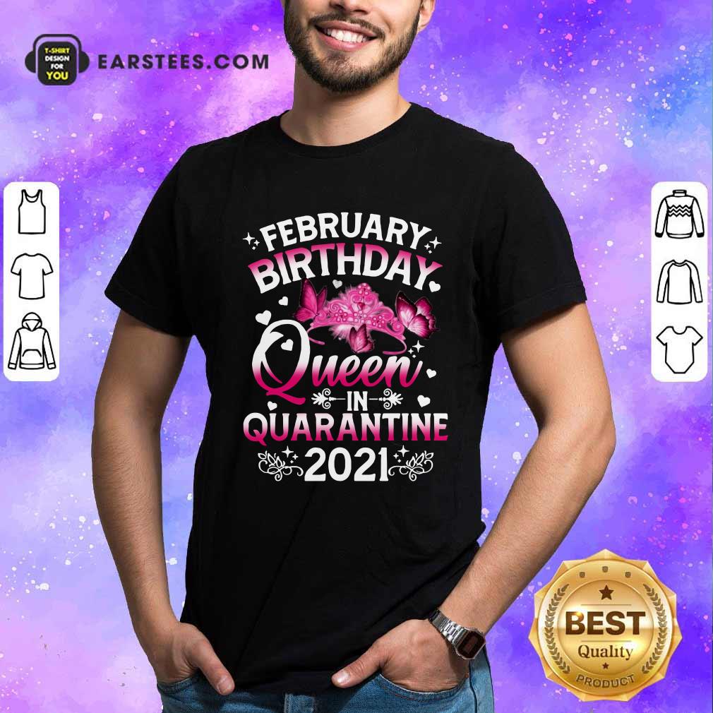 Premium February Birthday Queen In Quarantine 2021 Shirt