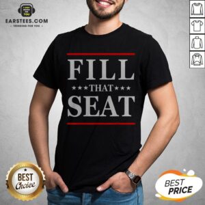 Premium Fill That Seat Shirt