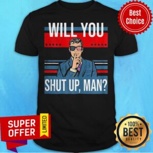 Great Pro Joe Biden Voting Gift Shirt With Funny Biden Quote Will You Just Shut Up Man Shirt