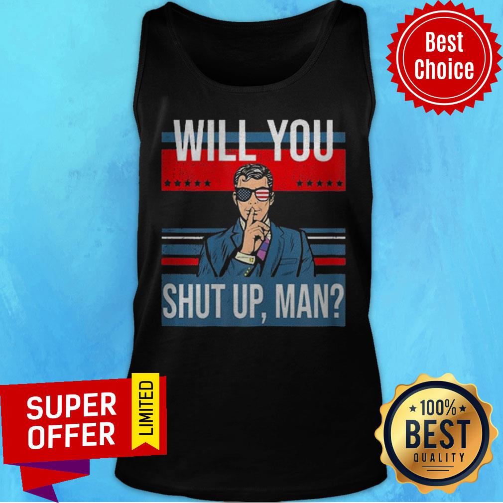 Great Pro Joe Biden Voting Gift Shirt With Funny Biden Quote Will You Just Shut Up Man Shirt - Image 4