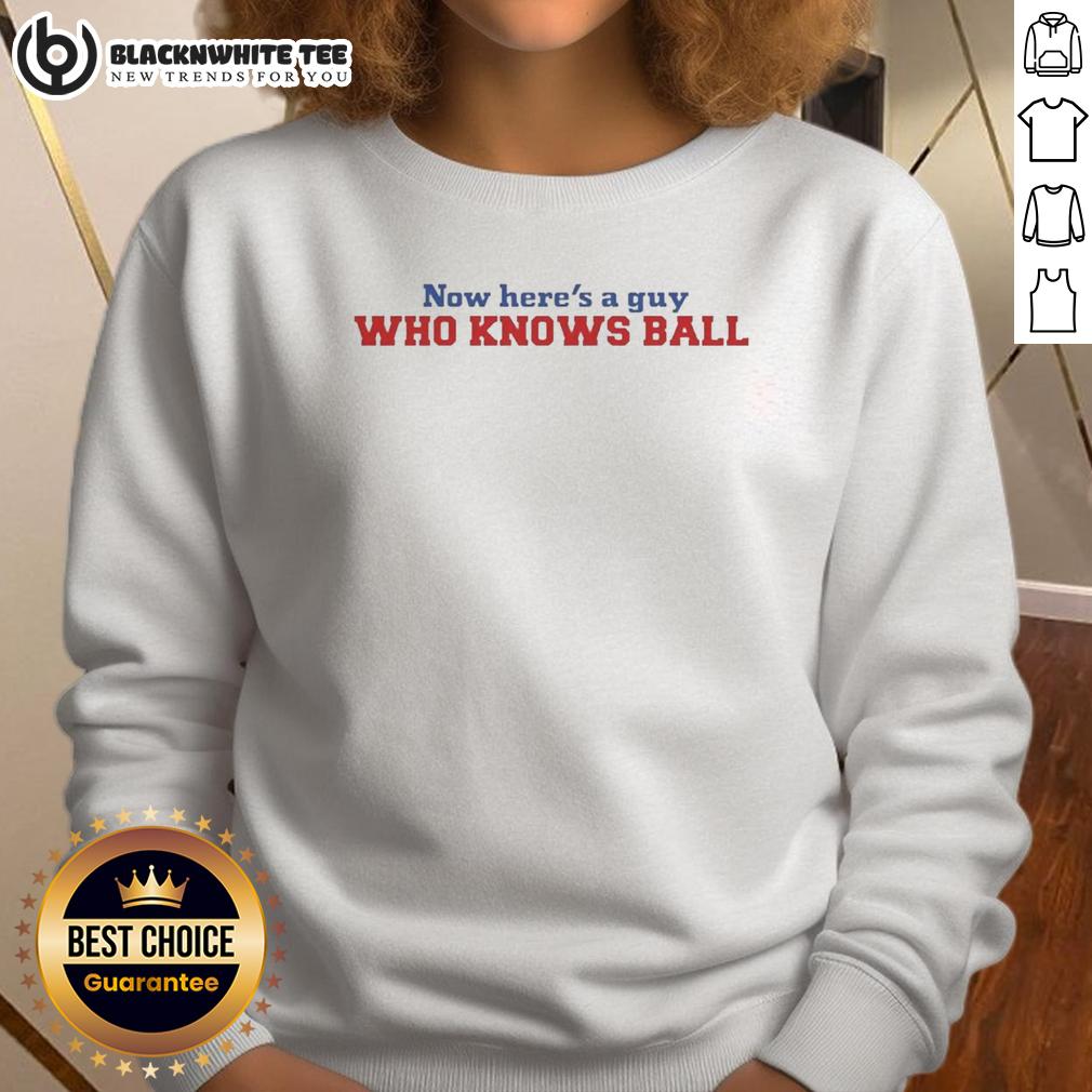 Awesome Now Here's A Guy Who Knows Ball Meme T-Shirt - Image 5
