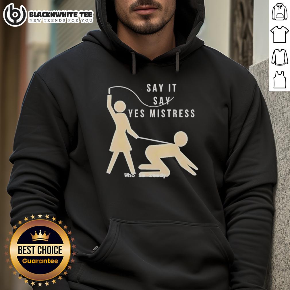 Top Say It Say Yes Mistress Ho Is Ready Stickman T-Shirt - Image 2