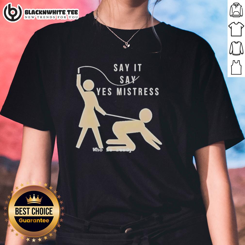 Top Say It Say Yes Mistress Ho Is Ready Stickman T-Shirt - Image 3