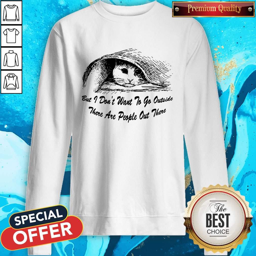 But I Don’t Want To Go Outside Shirt - Image 5