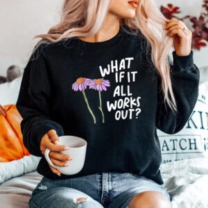 Alternative view of Floral What If It All Works Out Shirt