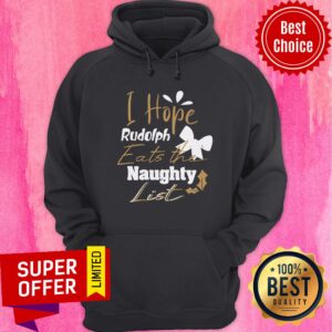 Alternative view of I Hope Rudolph Eats The Naughty List Christmas Shirt