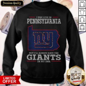 Alternative view of I May Live In Pennsylvania But I’ll Always Have The Giants In My DNA Shirt