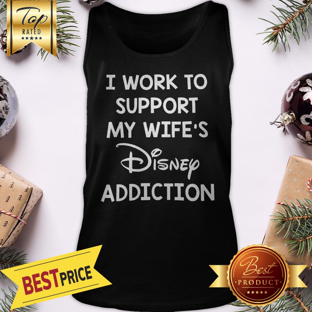 Official I Work To Support My Wife’s Disney Addiction Shirt - Image 3