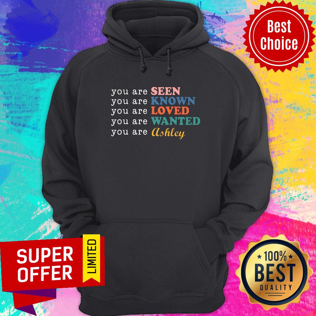 You Are Seen Known Loved Ashley Personalized Shirt - Image 2