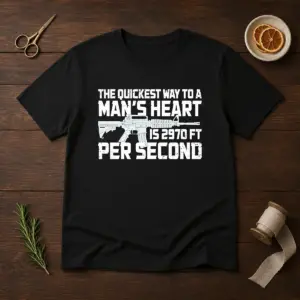 Original The Quickest Way To A Man Heart Is 2970 Ft Per Second Ar15 Rifle Firearm Shirt