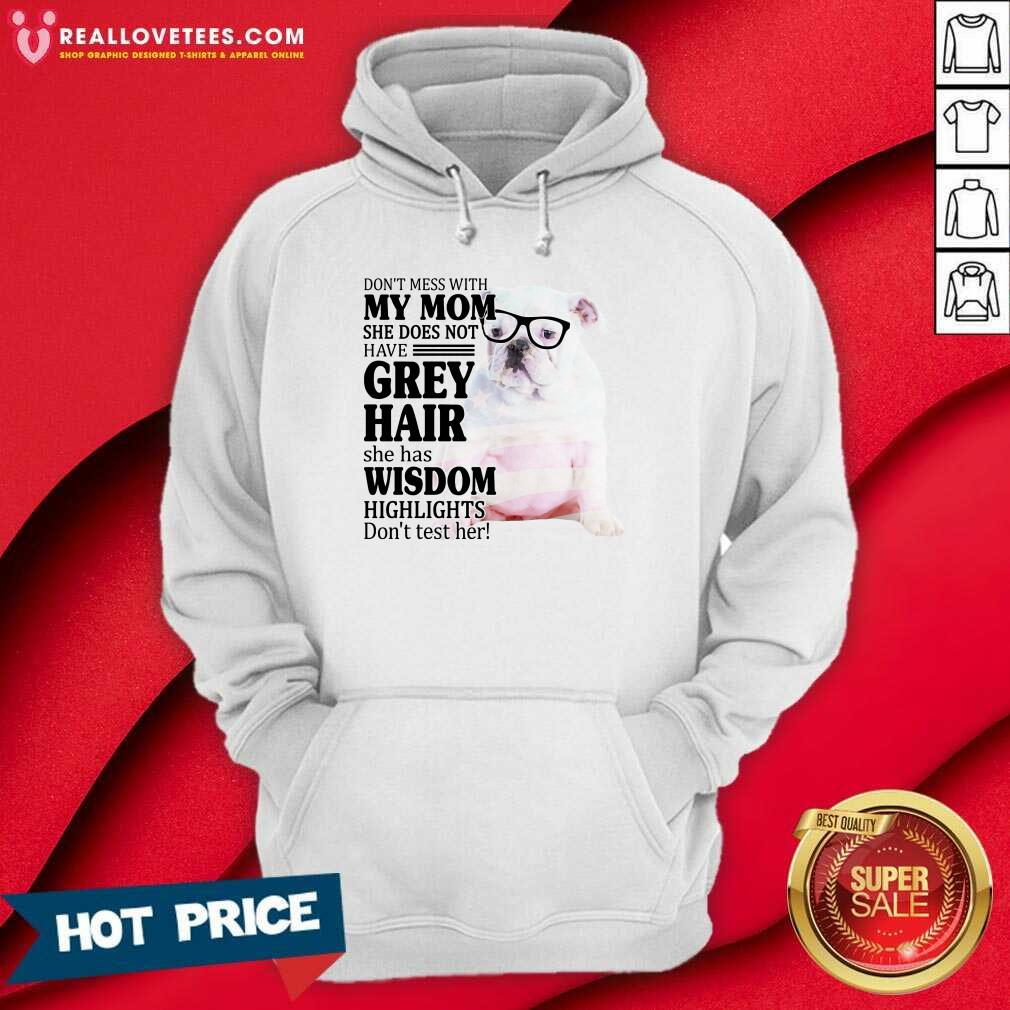 Top Bulldog 2 My Mom Grey Hair Wisdom Highlights American Flag Shirt - Image 3