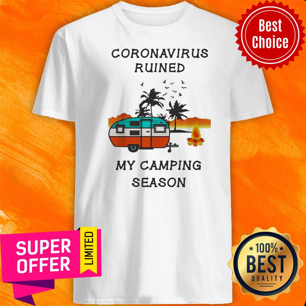 Coronavirus Ruined My Camping Season Shirt