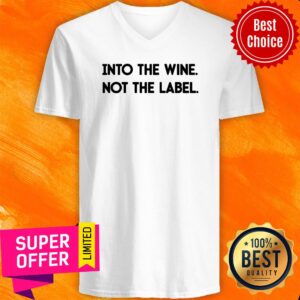 Alternative view of Into The Wine Not The Label Shirt