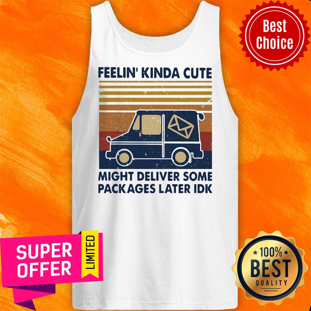 Official Feelin’ Kinda Cute Might Deliver Some Packages Later Idk Vintage Shirt - Image 5
