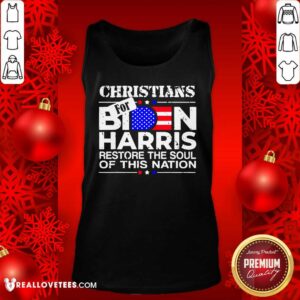 Alternative view of So Christians Biden Harris Restore The Soul Of This Nation Shirt