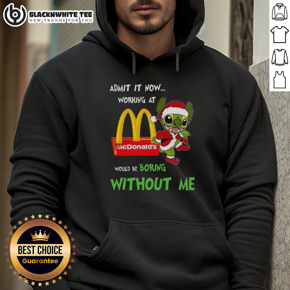 Good Stitch Admit It Now Working At McDonald’s Would Be Boring Without Me T-Shirt - Image 2