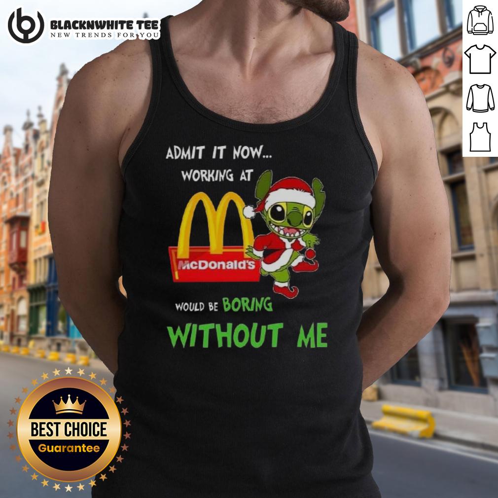 Good Stitch Admit It Now Working At McDonald’s Would Be Boring Without Me T-Shirt - Image 4