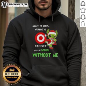 Alternative view of Good Stitch Admit It Now Working At Target Would Be Boring Without Me T-Shirt