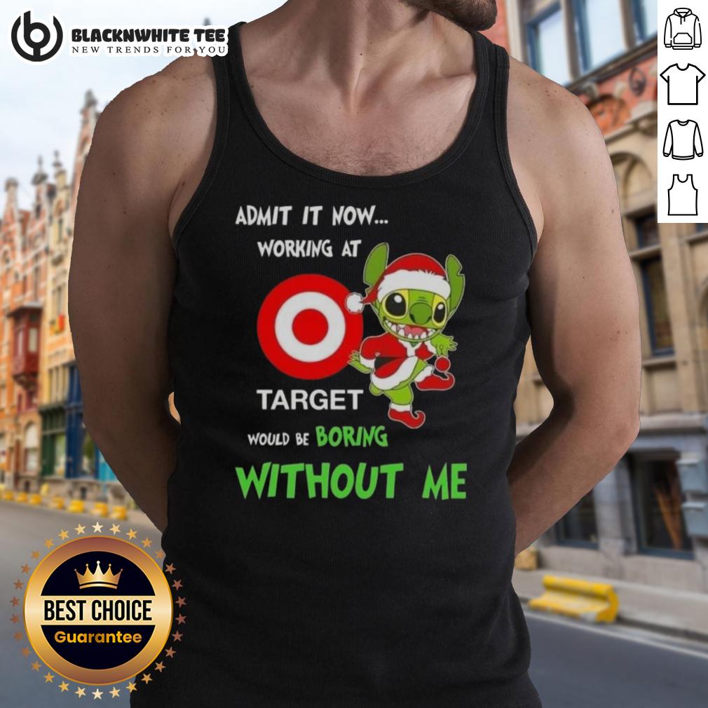 Good Stitch Admit It Now Working At Target Would Be Boring Without Me T-Shirt - Image 4