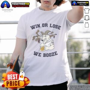 Official Win Or Lose We Booze T-Shirt
