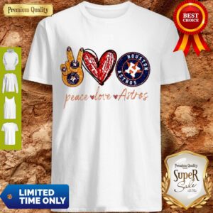 Good Peace Love Astros Houston Astros Shirt