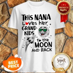 Nice This Nana Loves Her Grandkids To The Moon And Back Shirt