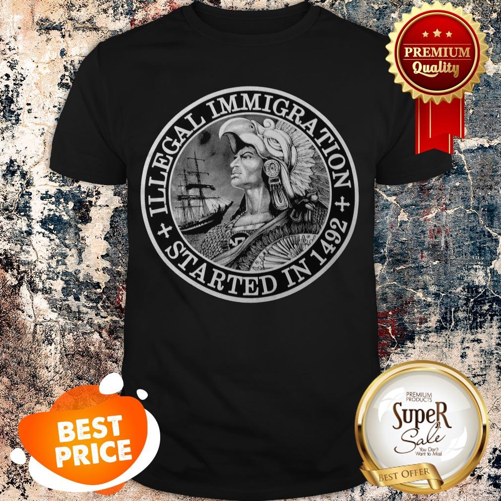 Official Illegal Immigration Started In 1492 Shirt