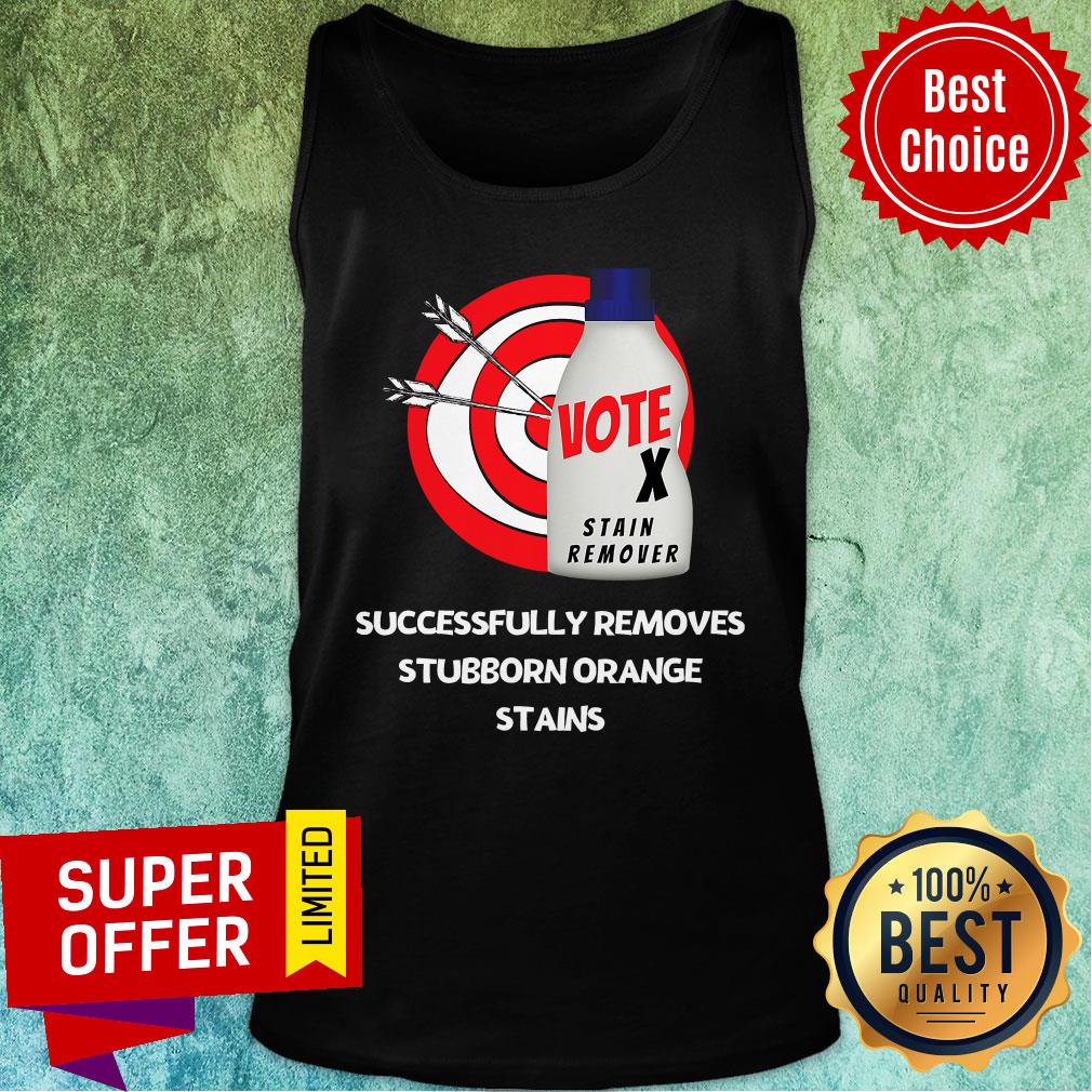 Successfully Removes Stubborn Orange Stains Anti Trump Vote Stain Remover Shirt - Image 4