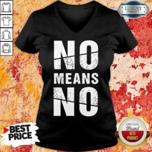 Alternative view of No Means No Shirt