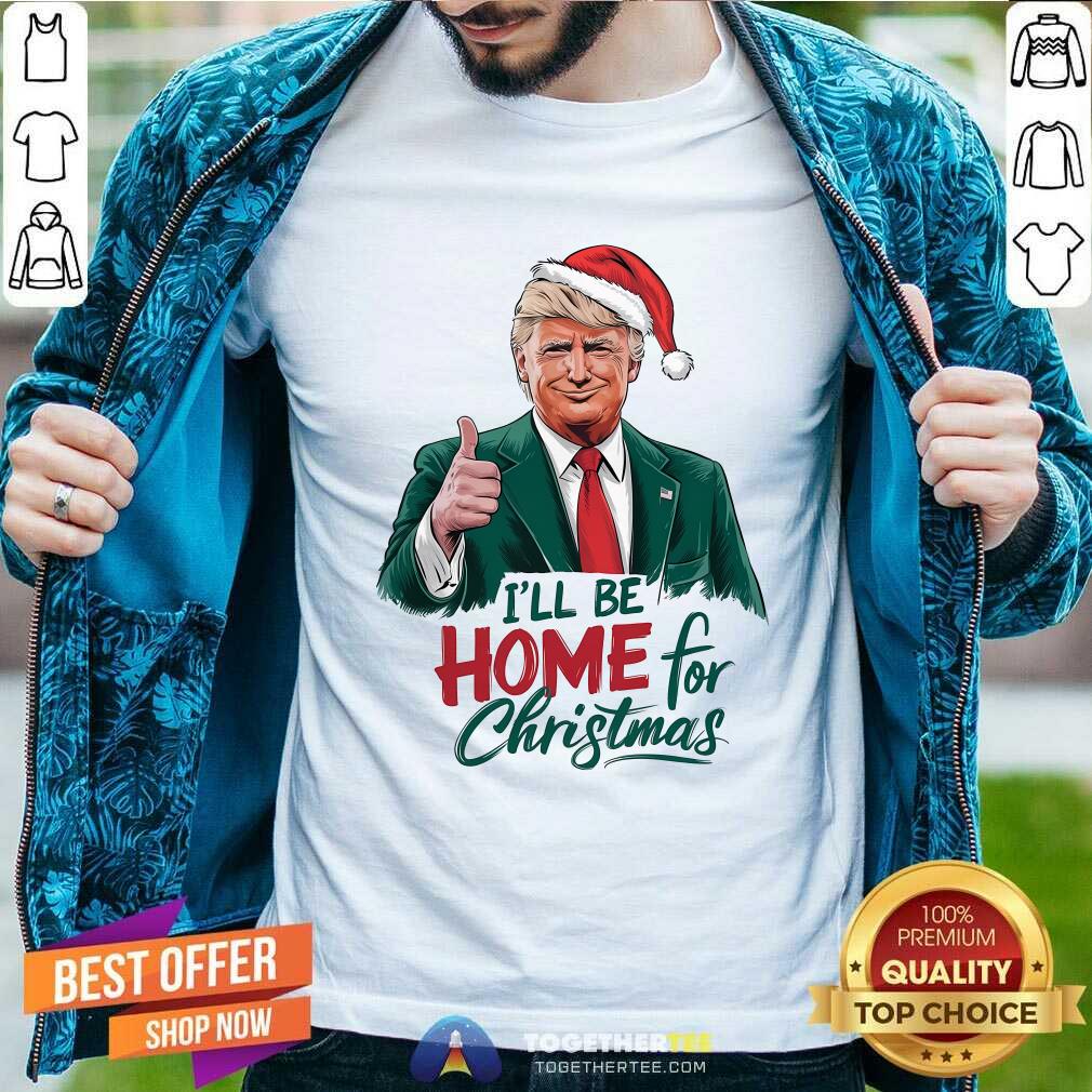Original I Will Be Home For Christmas Trump T-Shirt