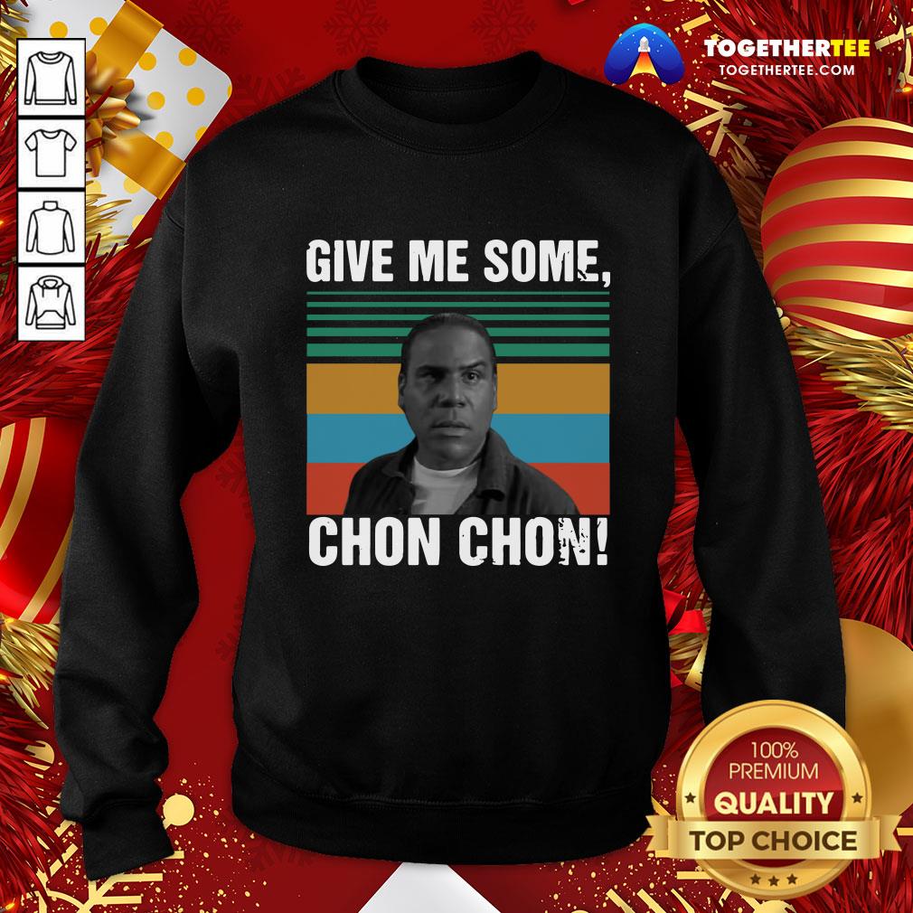 Beautiful Give Me Some Chon Chon Vintage Shirt - Image 4