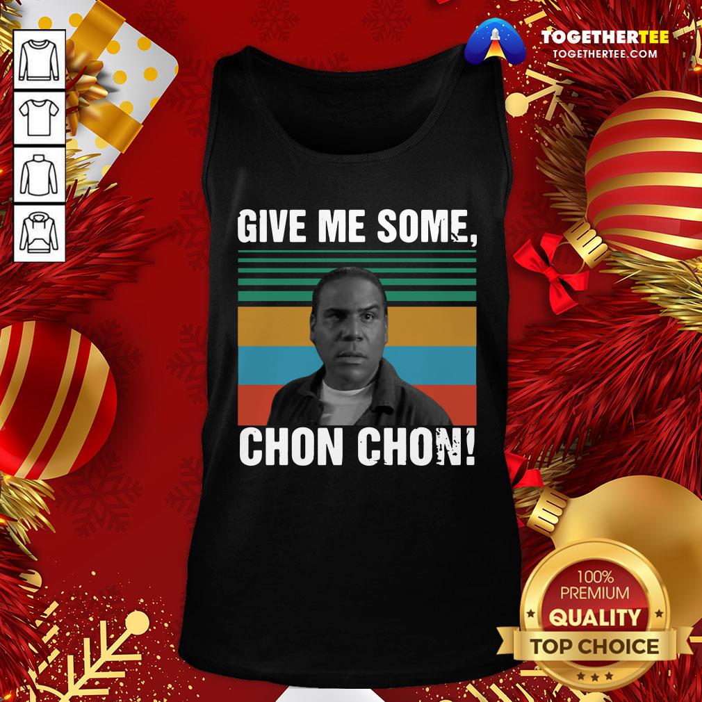 Beautiful Give Me Some Chon Chon Vintage Shirt - Image 3