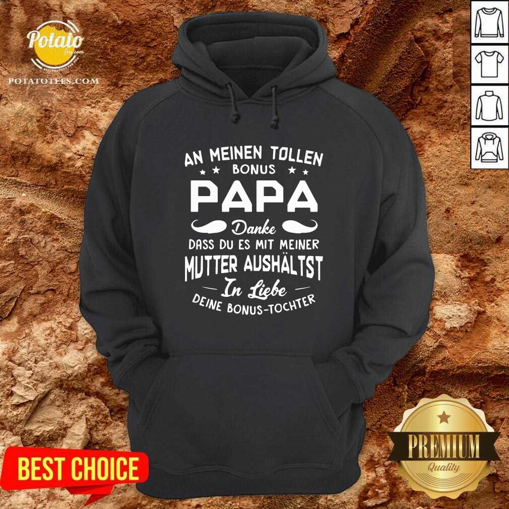 An Meinen Tolen Bonus Papa Mutter Aushaltst Shirt - Image 4