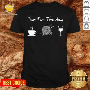 Plan For The Day Shirt
