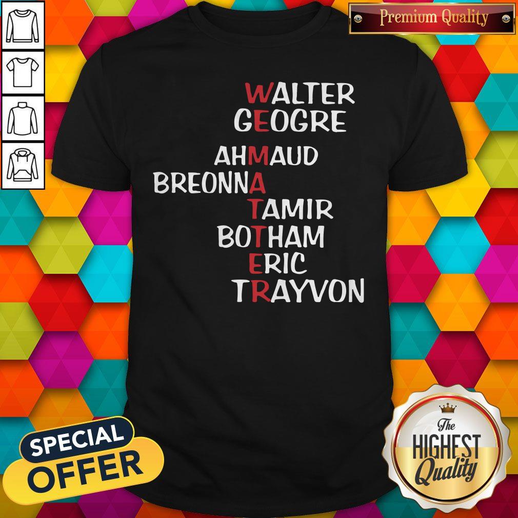 Awesome Walter George Ahmaud Breonna Tamir Botham Eric Trayvon Shirt