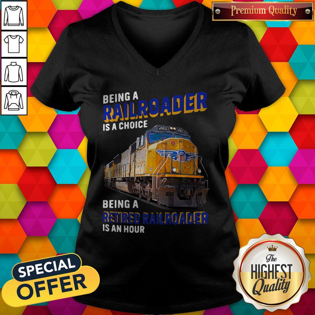 Funny Being Railroader Is A Choice Being A Retired Railroader Is An Hour Shirt - Image 3