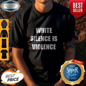 Good White Silence Is Violence Shirt