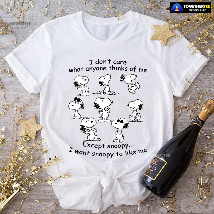 I Don’t Care What Anyone Thinks Of Me Except Snoopy I Want Snoopy To Like Me T-Shirt