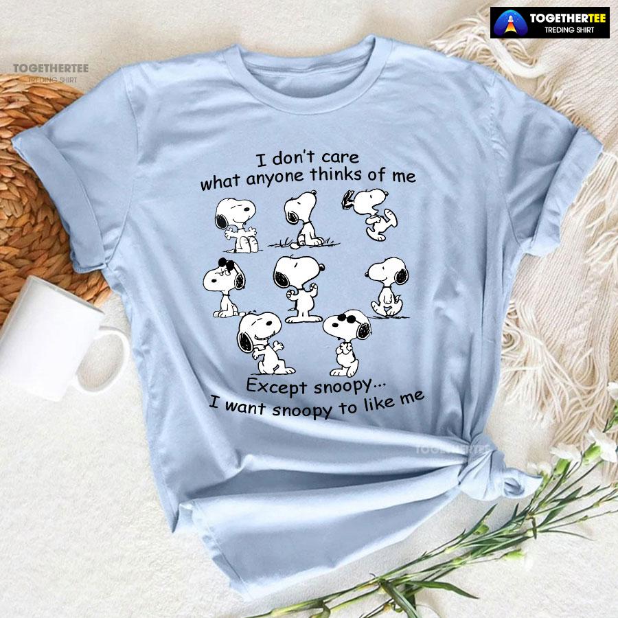 I Don’t Care What Anyone Thinks Of Me Except Snoopy I Want Snoopy To Like Me T-Shirt - Image 6