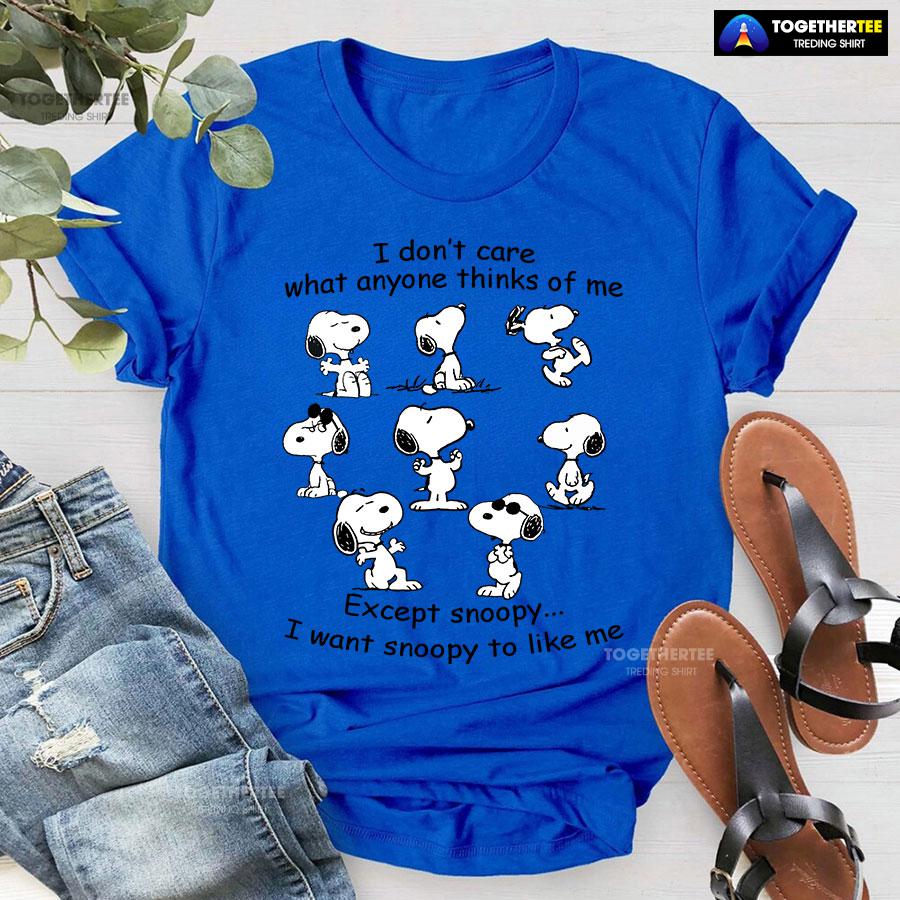 I Don’t Care What Anyone Thinks Of Me Except Snoopy I Want Snoopy To Like Me T-Shirt - Image 7